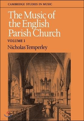 The Music of the English Parish Church: Volume 1