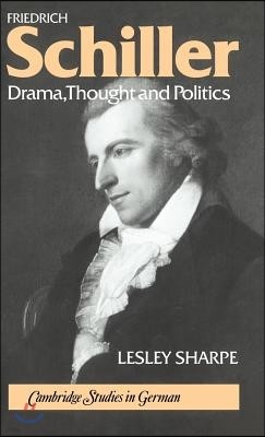 Friedrich Schiller: Drama, Thought and Politics