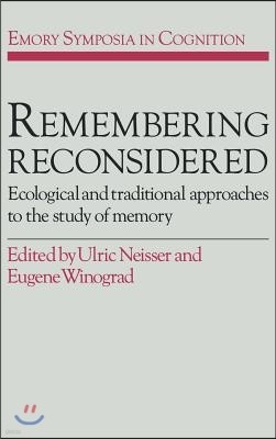 Remembering Reconsidered: Ecological and Traditional Approaches to the Study of Memory