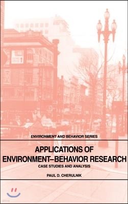 Applications of Environment-Behavior Research: Case Studies and Analysis