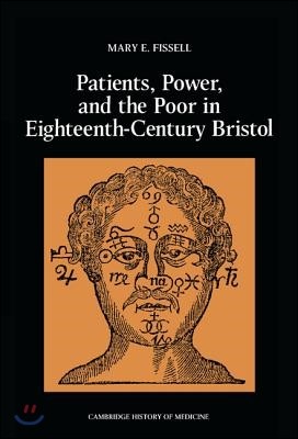 Patients, Power and the Poor in Eighteenth-Century Bristol