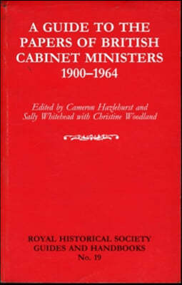 A Guide to the Papers of British Cabinet Ministers 1900-1964