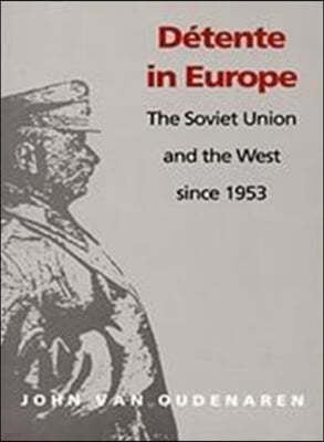 Detente in Europe: The Soviet Union & the West Since 1953