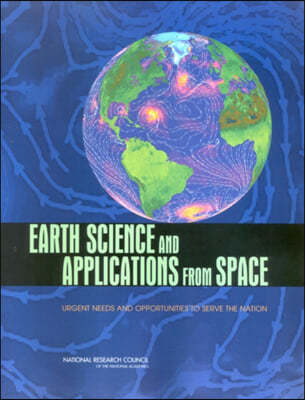 Earth Science and Applications from Space: Urgent Needs and Opportunities to Serve the Nation