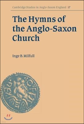The Hymns of the Anglo-Saxon Church: A Study and Edition of the 'Durham Hymnal'