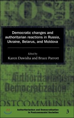 Democratic Changes and Authoritarian Reactions in Russia, Ukraine, Belarus and Moldova