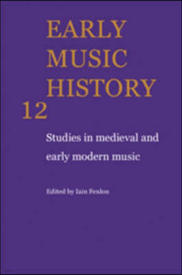 Early Music History: Volume 12: Studies in Medieval and Early Modern Music