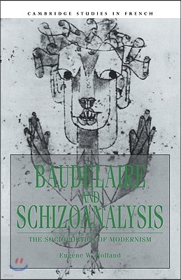 Baudelaire and Schizoanalysis: The Socio-Poetics of Modernism