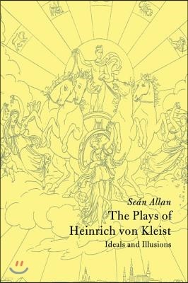 The Plays of Heinrich Von Kleist