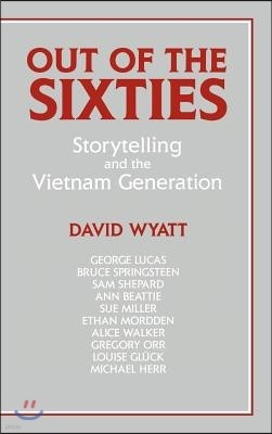 Out of the Sixties: Storytelling and the Vietnam Generation