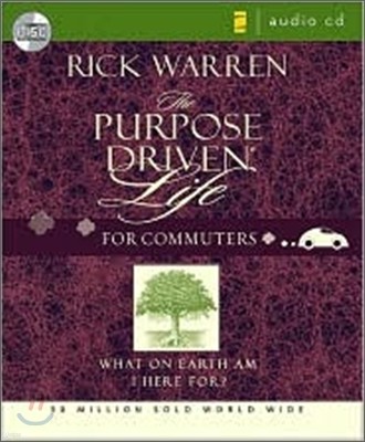 The Purpose Driven Life for Commuters: What on Earth Am I Here For : Audio CD