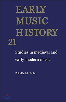 Early Music History: Volume 21: Studies in Medieval and Early Modern Music