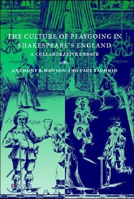 The Culture of Playgoing in Shakespeare's England