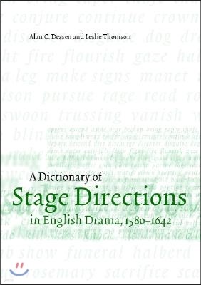 A Dictionary of Stage Directions in English Drama 1580-1642