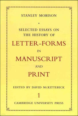 Selected Essays on the History of Letter-Forms in Manuscript and Print 2 Volume Set