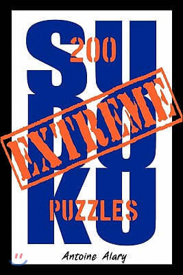 Extreme Sudoku: A Collection of 200 of the Toughest Sudoku Puzzles Known to Man. (with Their Solutions.)