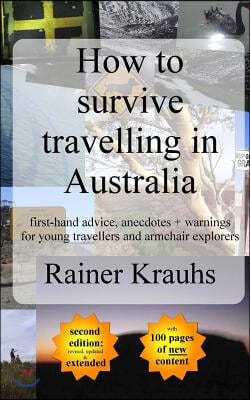 How to survive travelling in Australia: first-hand advice, anecdotes + warnings for young travelers