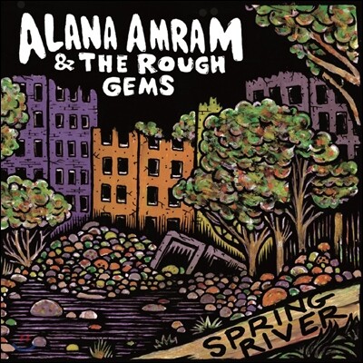 The Rough Gems,Alana Amram — Alana Amram & The Rough Gems (알라나 암람 & 더 러프 젬스) - Spring River 앨범 커버