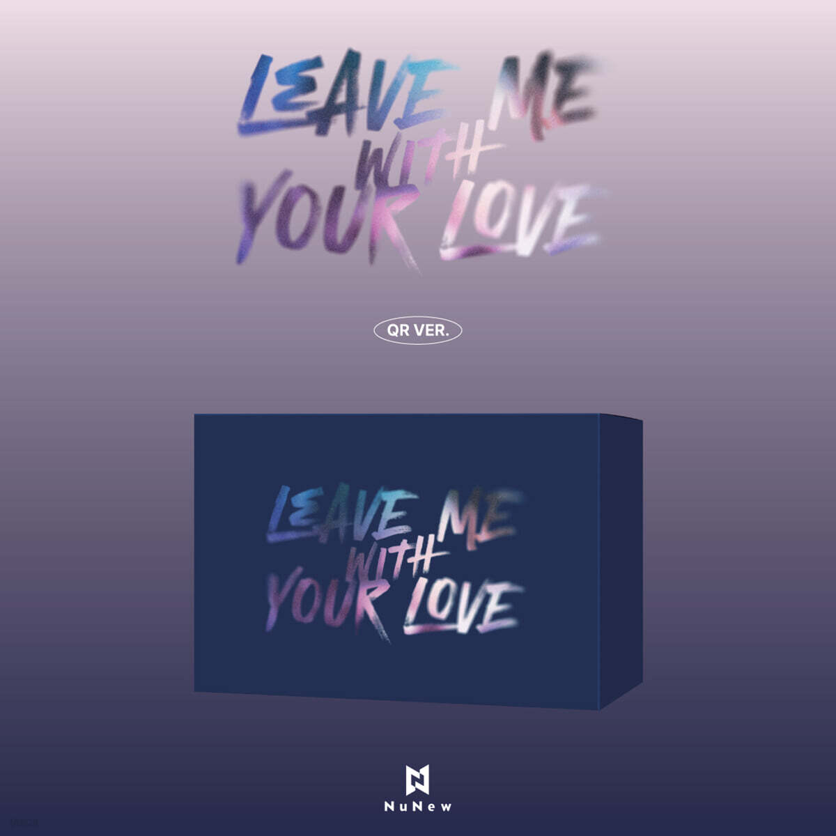 NuNew(누뉴) - Korea Debut Single [LEAVE ME WITH YOUR LOVE] [QR Ver.]