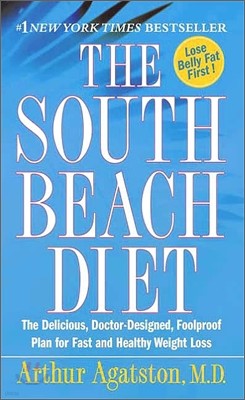 The South Beach Diet: The Delicious, Doctor-Designed, Foolproof Plan for Fast and Healthy Weight Loss