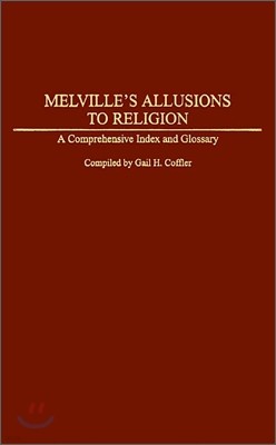 Melville's Allusions to Religion: A Comprehensive Index and Glossary