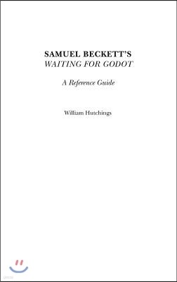 Samuel Beckett's Waiting for Godot: A Reference Guide