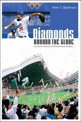 Diamonds Around the Globe: The Encyclopedia of International Baseball