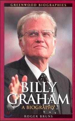Billy Graham: A Biography