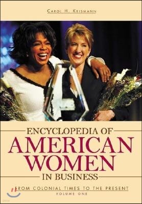 Encyclopedia of American Women in Business [2 Volumes]: From Colonial Times to the Present
