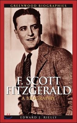 F. Scott Fitzgerald: A Biography