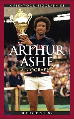 Arthur Ashe: A Biography