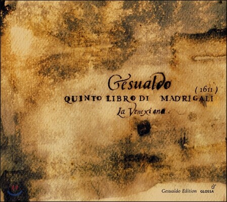 La Venexiana 제수알도: 마드리갈 5집 (Gesualdo: Madrigali libro quinto, 1611)