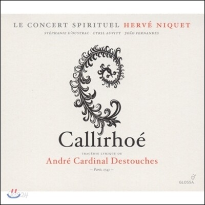 Le Concert Spirituel 앙드레 카르디날 디스투쉬: 칼리로에 (Andre Cardinal Destouches: Callirhoe)