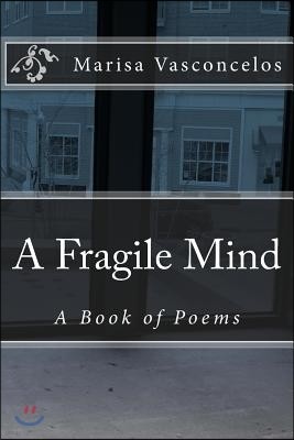 A Fragile Mind: A Book of Poems