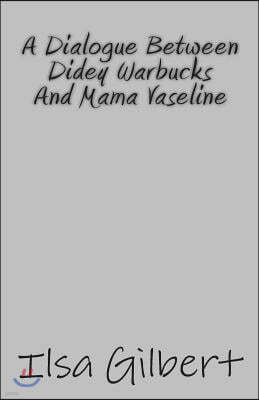 A Dialogue Between Didey Warbucks And Mama Vaseline