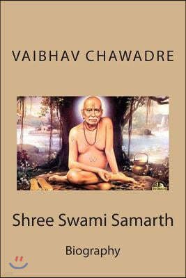 Shree Swami Samarth: Annotated Biography