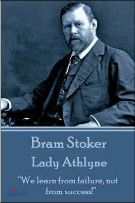 Bram Stoker - Lady Athlyne: We Learn from Failure, Not from Success!