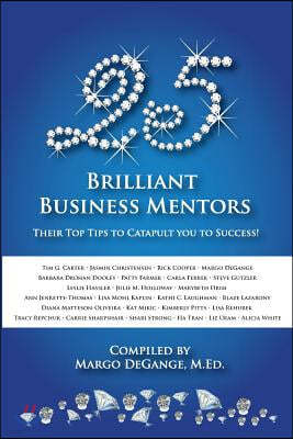 25 Brilliant Business Mentors: Their Top Tips to Catapult You to Success!