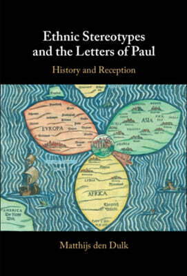 Cambridge University Press Ethnic Stereotypes and the Letters of Paul: History and Reception