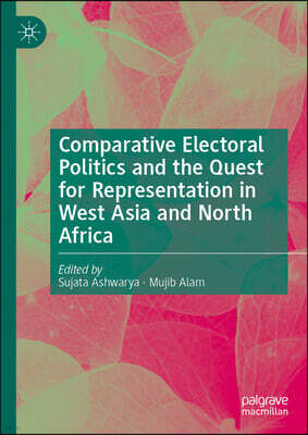 Palgrave MacMillan Comparative Electoral Politics and the Quest for Representation in West Asia and North Africa