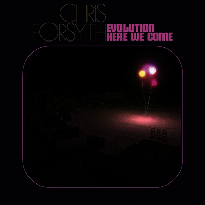 Chris Forsyth — Evolution Here We Come 앨범 커버