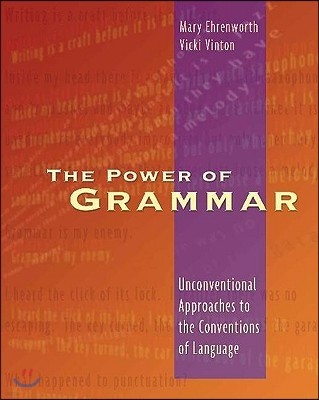 The Power of Grammar: Unconventional Approaches to the Conventions of Language