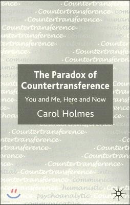 The Paradox of Countertransference: You and Me, Here and Now