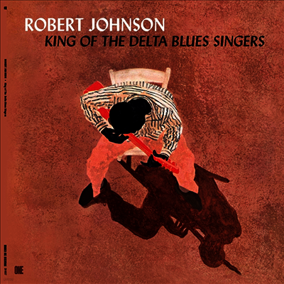 Robert Johnson — King Of The Delta Blues Singers (+3 Bonus Tracks) 앨범 커버