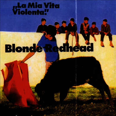 Blonde Redhead — La Mia Vita Violenta 앨범 커버