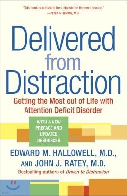 Delivered from Distraction: Getting the Most Out of Life with Attention Deficit Disorder