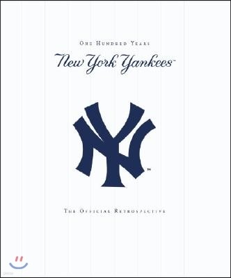 New York Yankees: New York Yankees - 100 Years - The Official Retrospective