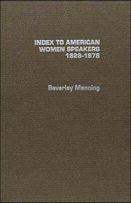 Index to American Women Speakers, Eighteen Twenty-Eight to Nineteen Seventy-Eight