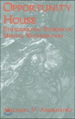 Opportunity House: Ethnographic Stories of Mental Retardation