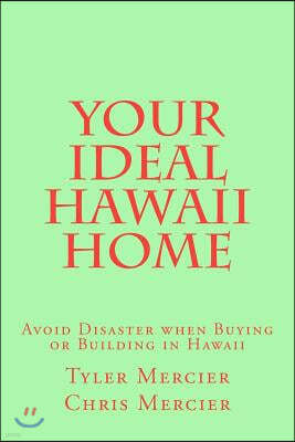 Your Ideal Hawaii Home: Avoid Disaster when Buying or Building in Hawaii